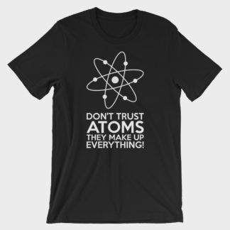 Don't Trust Atoms T-Shirt Schwarz