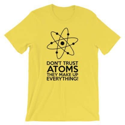 Don't Trust Atoms T-Shirt Unisex