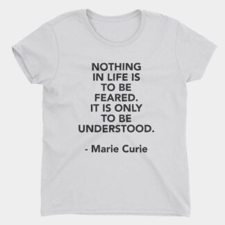 Curie No Fear Quote T-Shirt Ladies White
