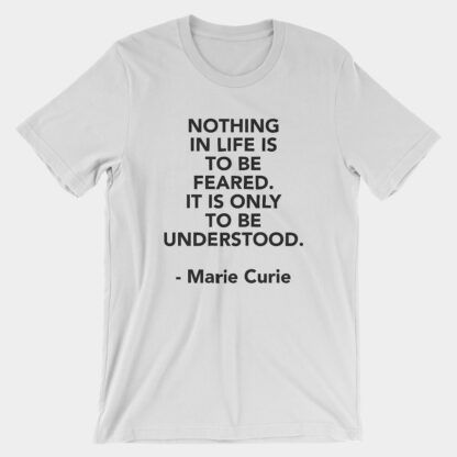 Curie No Fear Quote T-Shirt White 3001