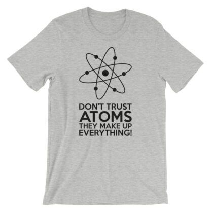Don't Trust Atoms T-Shirt Heather