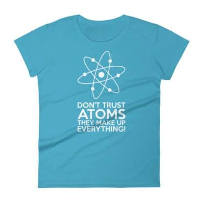 Don't Trust Atoms T-Shirt Ladies