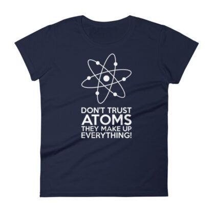 Don't Trust Atoms T-Shirt Ladies Navy
