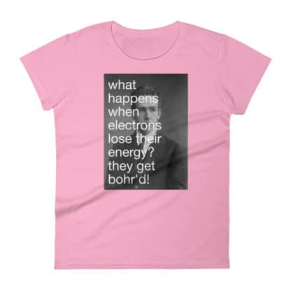 Bohr'd Electrons T-Shirt Ladies - Image 10