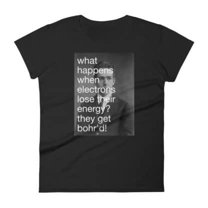 Bohr'd Electrons T-Shirt Science Joke black