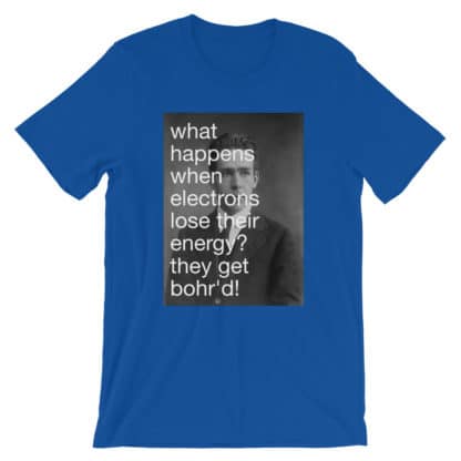 Bohr'd Electrons T-Shirt Science Joke Blue