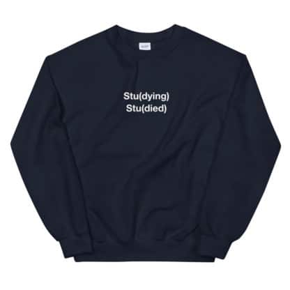 Stu(dying) Stu(died) Sweatshirt Unisex - Image 3