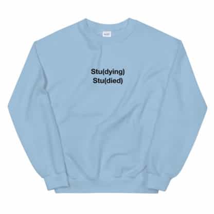 Stu(dying) Stu(died) Sweatshirt Unisex - Image 9