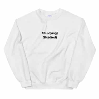 Stu(dying) Stu(died) Sweatshirt Unisex - Image 8