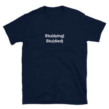 Stu(dying) Stu(died) T-Shirt Unisex - Image 4