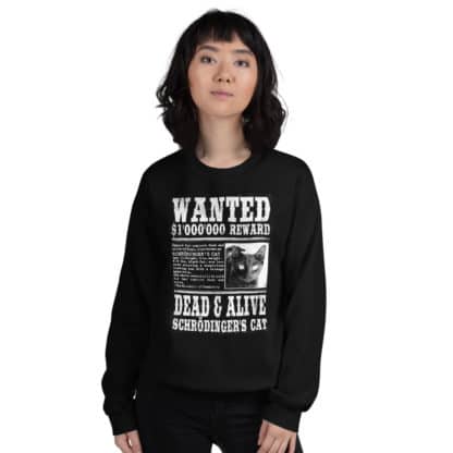 Schrödinger's Cat Wanted dead and alive sweatshirt worn by model