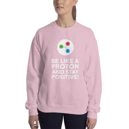 Be like a proton sweatshirt pink model