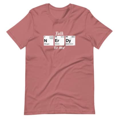 Talk nerdy to me t-shirt unisex mauve with periodic table elements