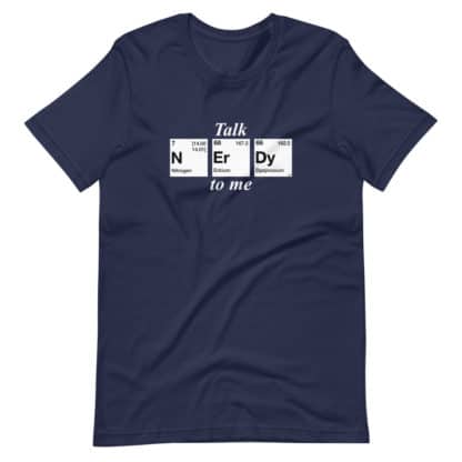 Talk nerdy to me unisex t-shirt with nerdy spelled with the elements nitrogen, erbium, and dysprosium from the periodic table