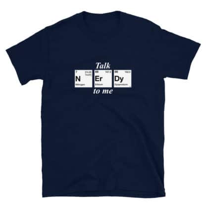 Talk nerdy to me t-shirt with nerdy spelled with the elements nitrogen, erbium, and dysprosium from the periodic table