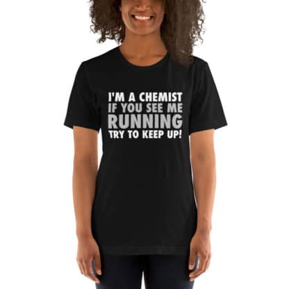 I'm a chemist if you see me running t-shirt