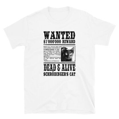 A t-shirt with a science joke print that says wanted, dead & alive Schrödinger's Cat