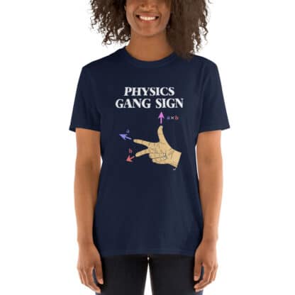 Female model wearing a navy t-shirt with a print that says PHYSICS GANG SIGN and has a hand in the right-hand rule configuration with the arrows and labels for the cross products