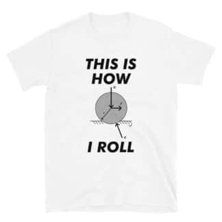White t-shirt with a print that says THIS IS HOW I ROLL with a rolling resistance diagram